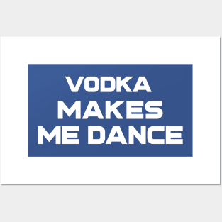 Vodka Makes Me Dance Posters and Art